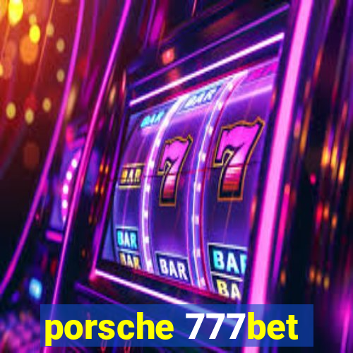 porsche 777bet